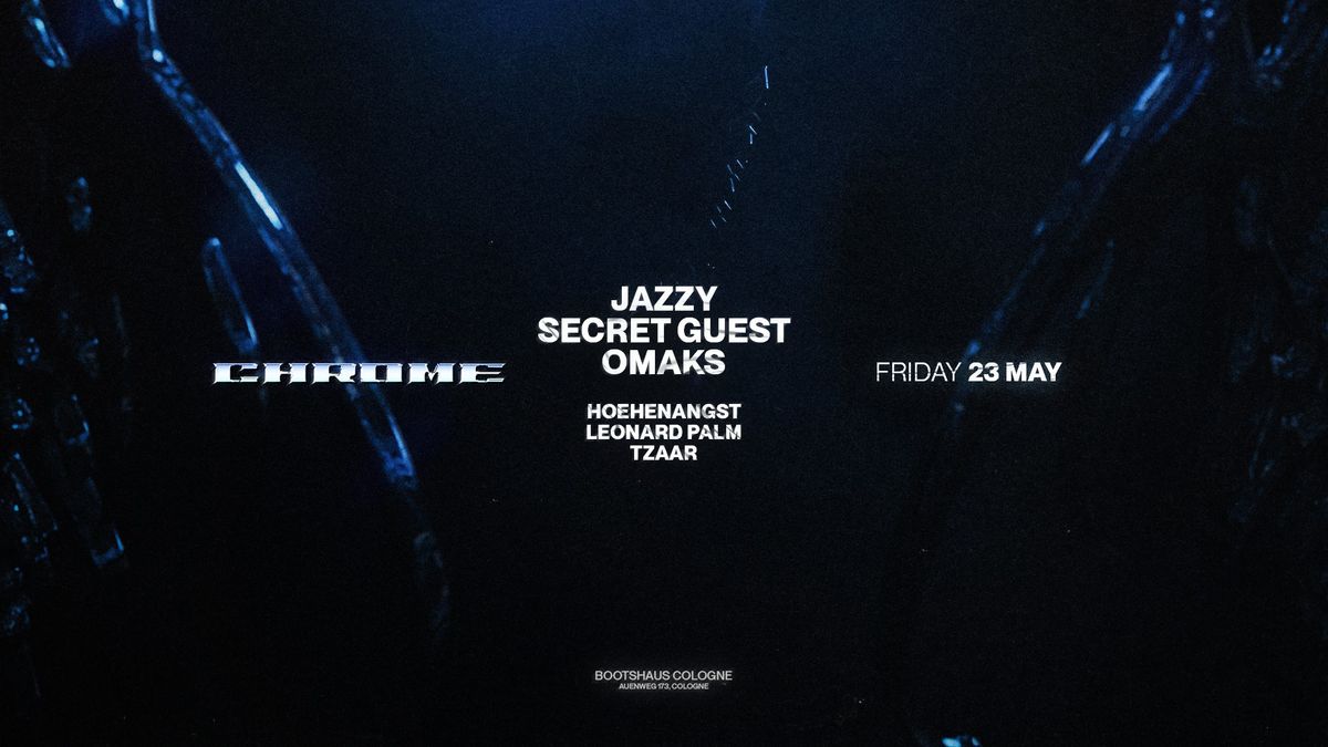 Chrome Cologne w. JAZZY, OMAKS, SECRET GUEST & more