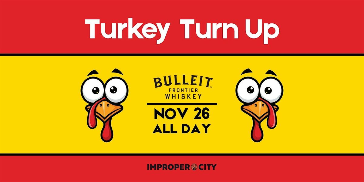 Turkey Turn Up at Improper City