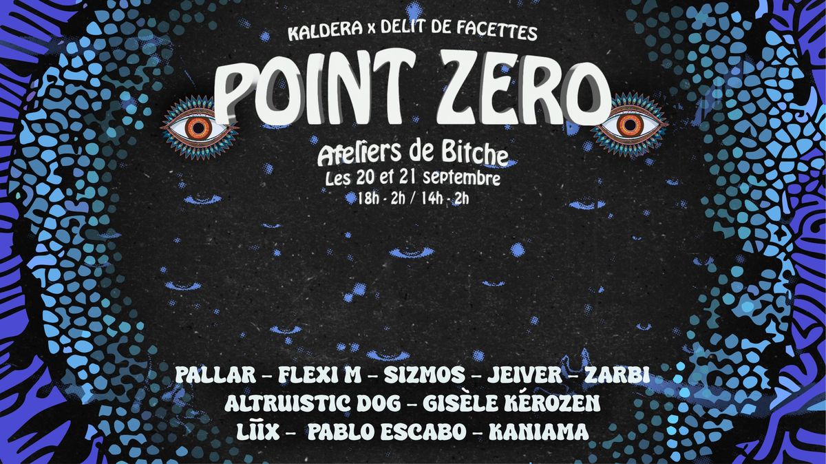 POINT ZERO \u00b7 2 DAYS aux Ateliers de Bitche \u00b7 KALDERA x DELIT DE FACETTES 