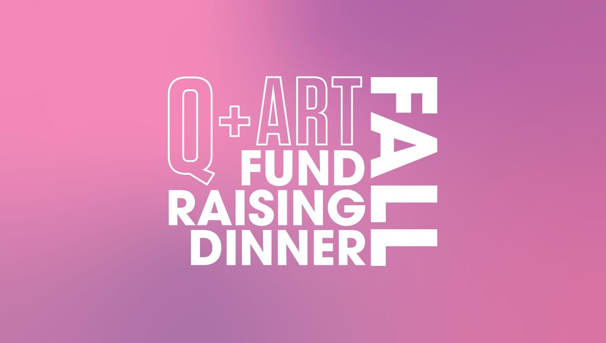 Q+ Art Fall Fundraising Dinner