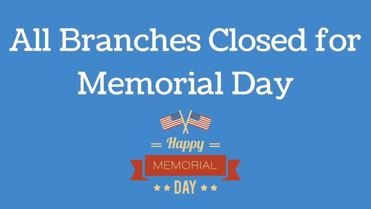All Branches Closed for Memorial Day