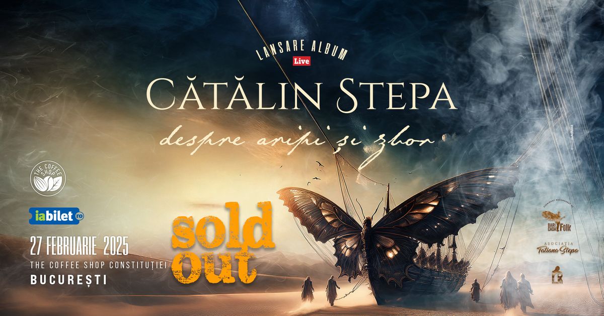 SOLD OUT! Bucuresti: Catalin Stepa - Lansare album "Despre aripi si zbor"