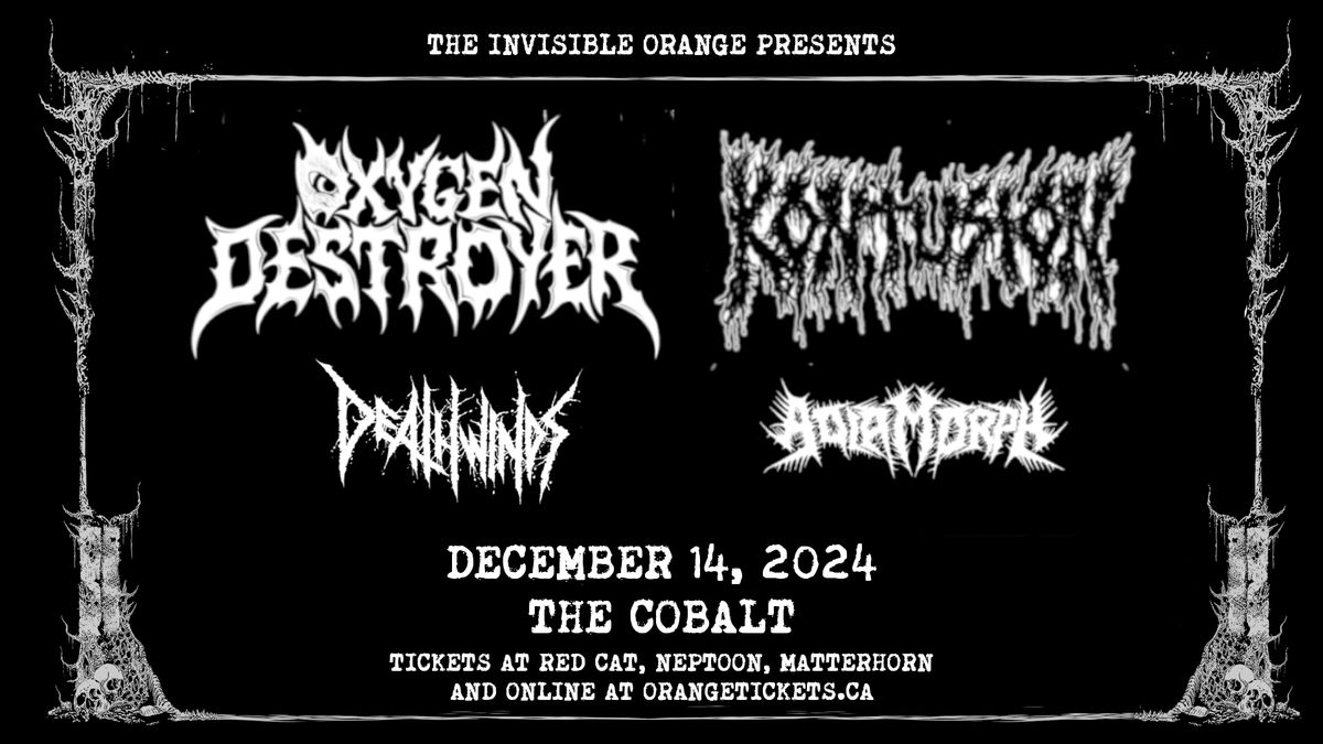 OXYGEN DESTROYER \/\/ KONTUSION \/\/ DEATHWINDS \/\/ ADIAMORPH . December 14 @ The Cobalt