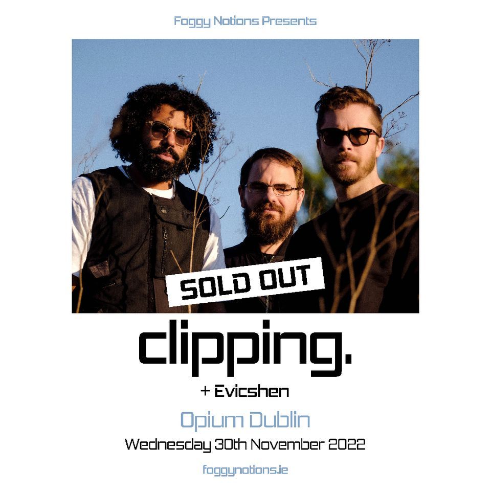 Foggy Notions presents clipping. & Evicshen SOLD OUT