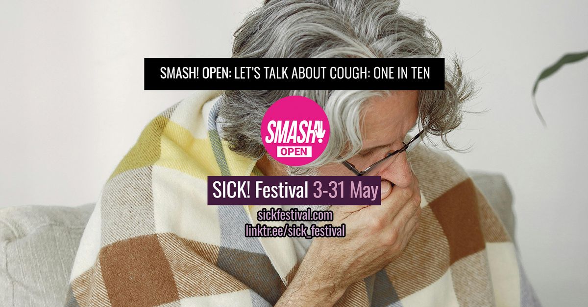 SMASH! OPEN: Let's Talk About Cough \/ One in Ten