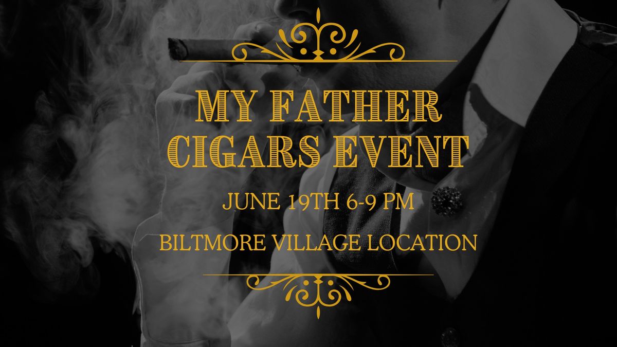 My Father Cigars Event (Biltmore Village Location)