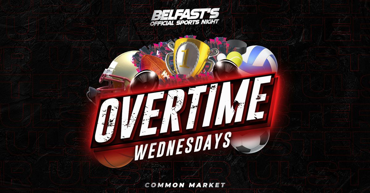 \u26bd\ufe0f\ud83c\udfc9 OVERTIME - SPORTS WEDNESDAYS \ud83c\udfd1\ud83c\udfd0 OFFICIAL SPORTS NIGHT @ COMMON MARKET