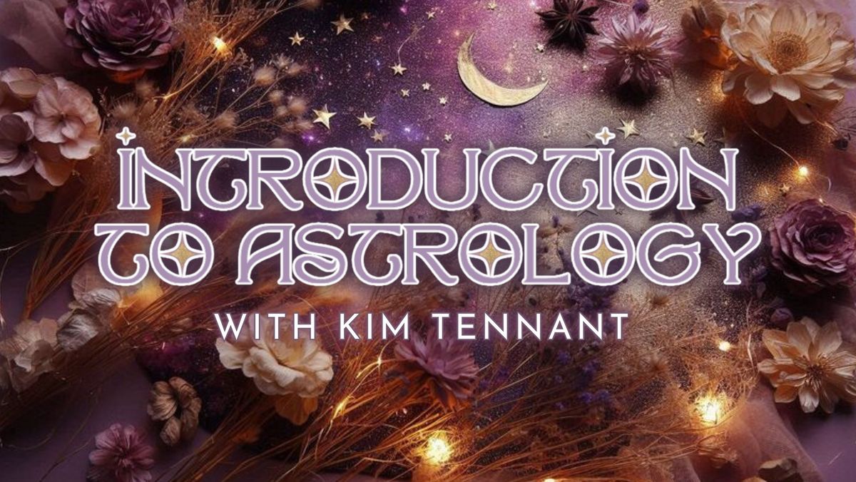 Introduction to Astrology | with Kim Tennant