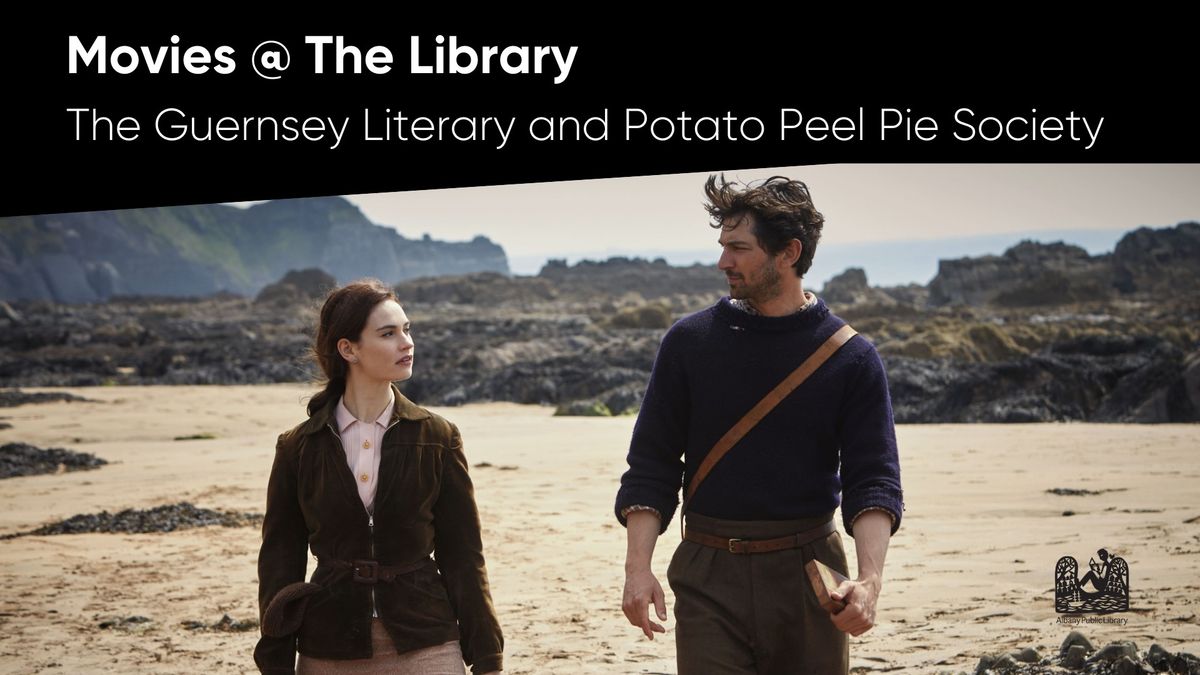 Movies @ The Library - The Guernsey Literary and Potato Peel Pie Society