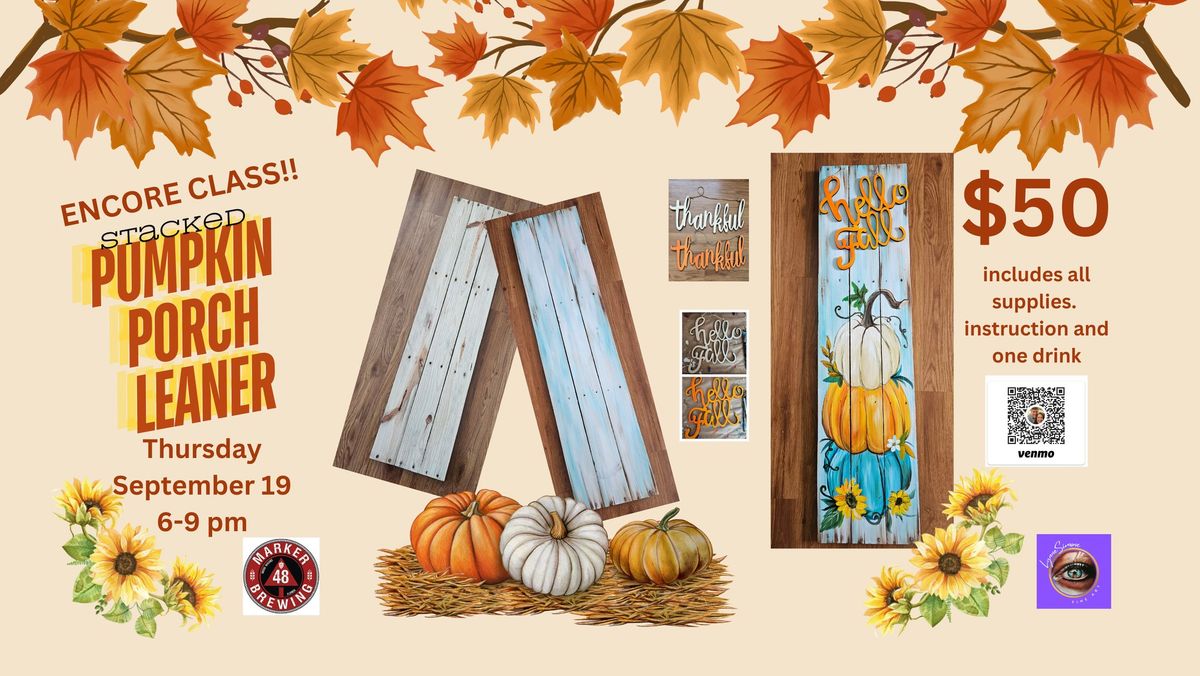 ENCORE CLASS!!   ****Fall Porch Leaner Stacked Pumpkins****Choice of "Happy Fall" or "Thankful"