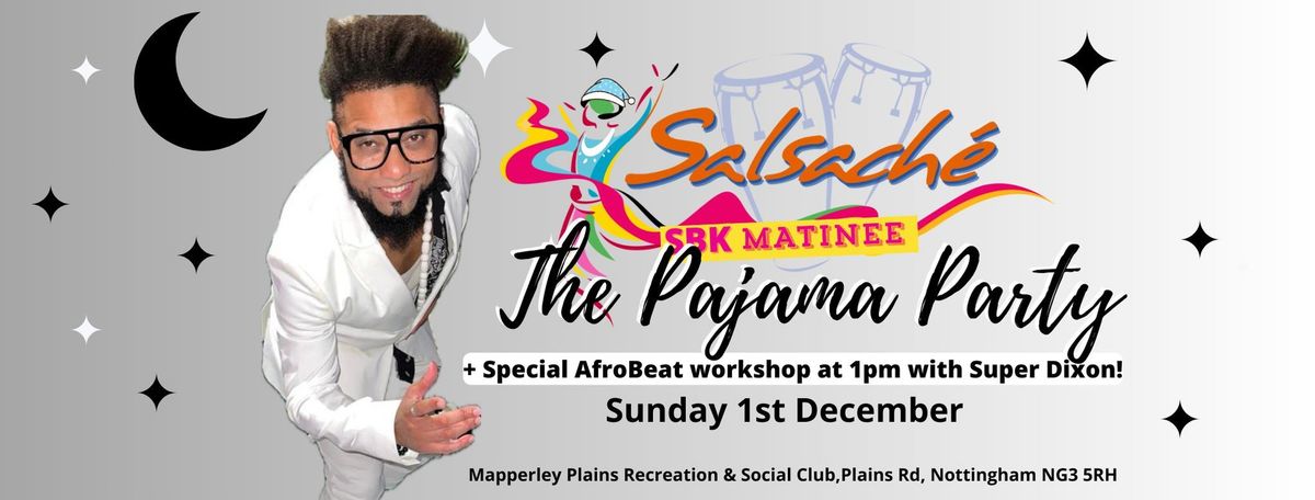 The Salsach\u00e9 SBK Matin\u00e9e! \u2605 Sunday 1st Dec \u2605 12:45pm - 6pm \u2605 The Pajama Party!