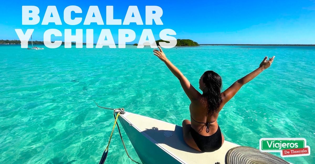 BACALAR Y CHIAPAS