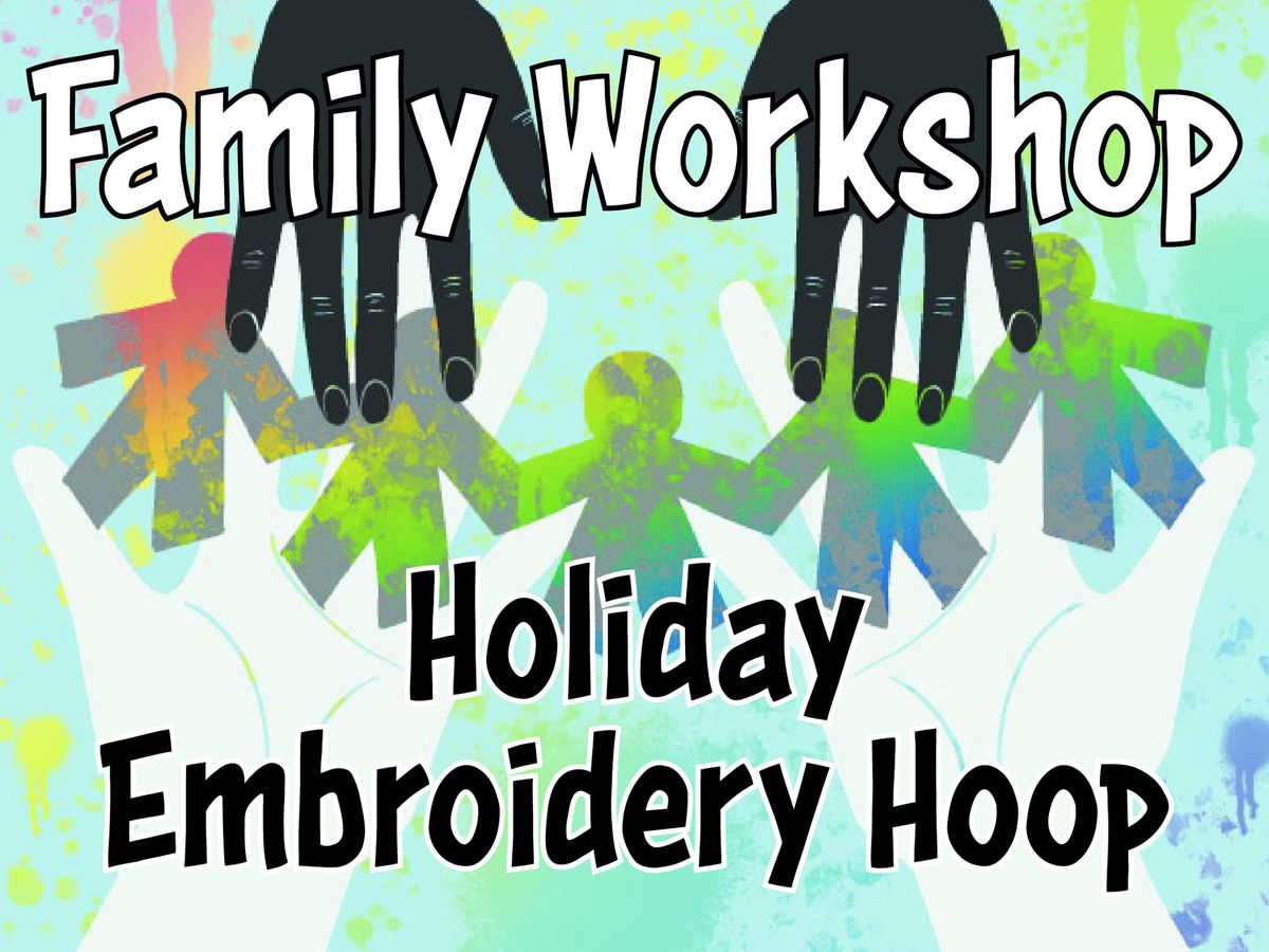 Family Workshop - Holiday Embroidery Hoop