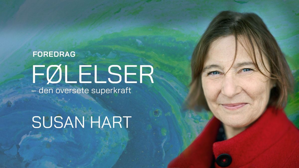 F\u00f8lelser - den oversete superkraft. Foredrag med Susan Hart 