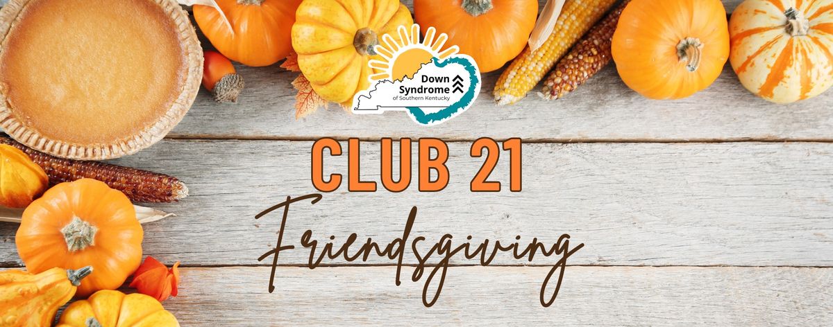 Club 21 Friendsgiving