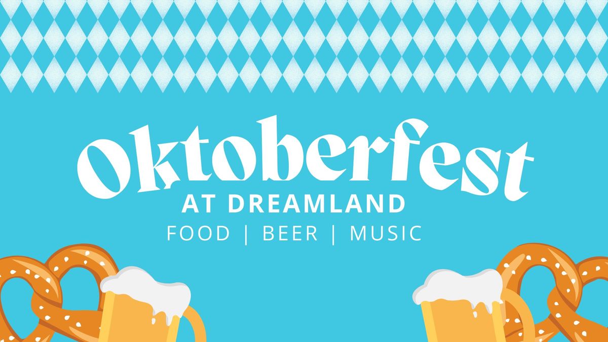 Oktoberfest at Dreamland!