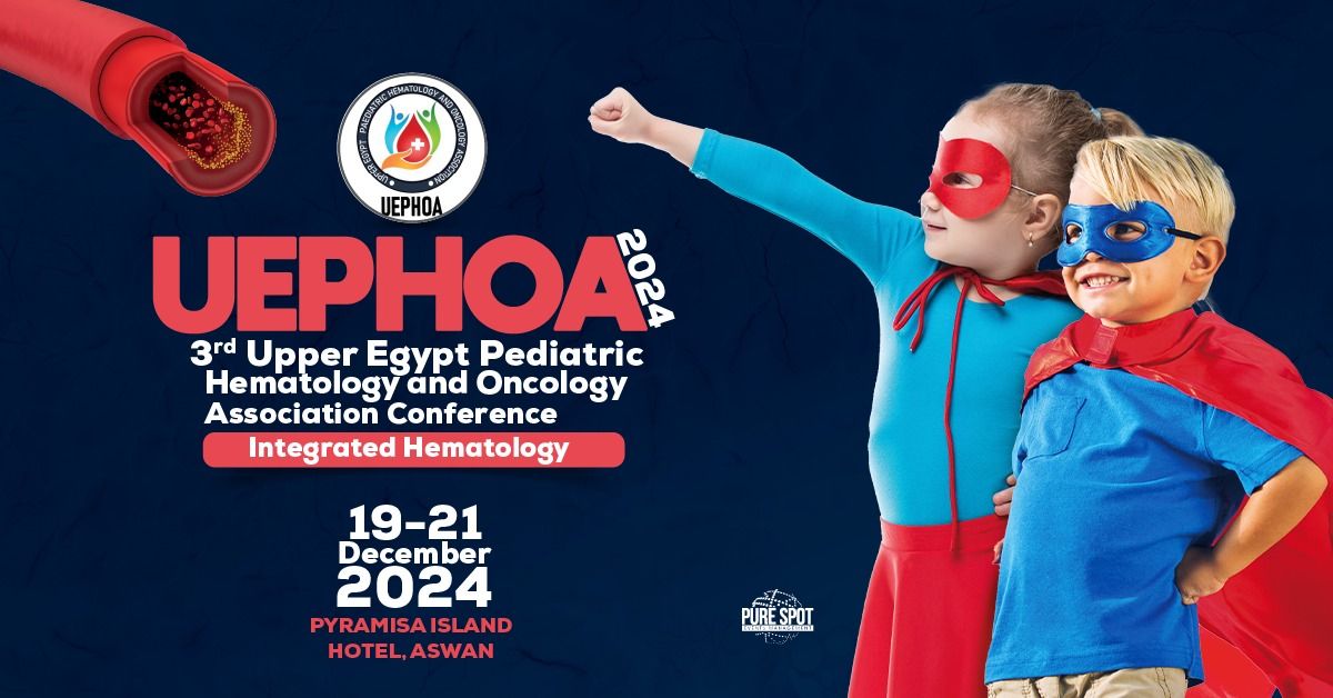 3rd Upper Egypt Pediatric Hematology and Oncology Association Conference (UEPHOA 2024)