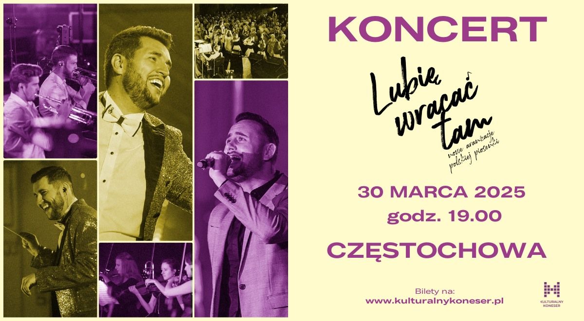 Koncert 30.03 CZ\u0118STOCHOWA - "Lubi\u0119 Wraca\u0107 Tam. Nowe aran\u017cacje polskiej piosenki"