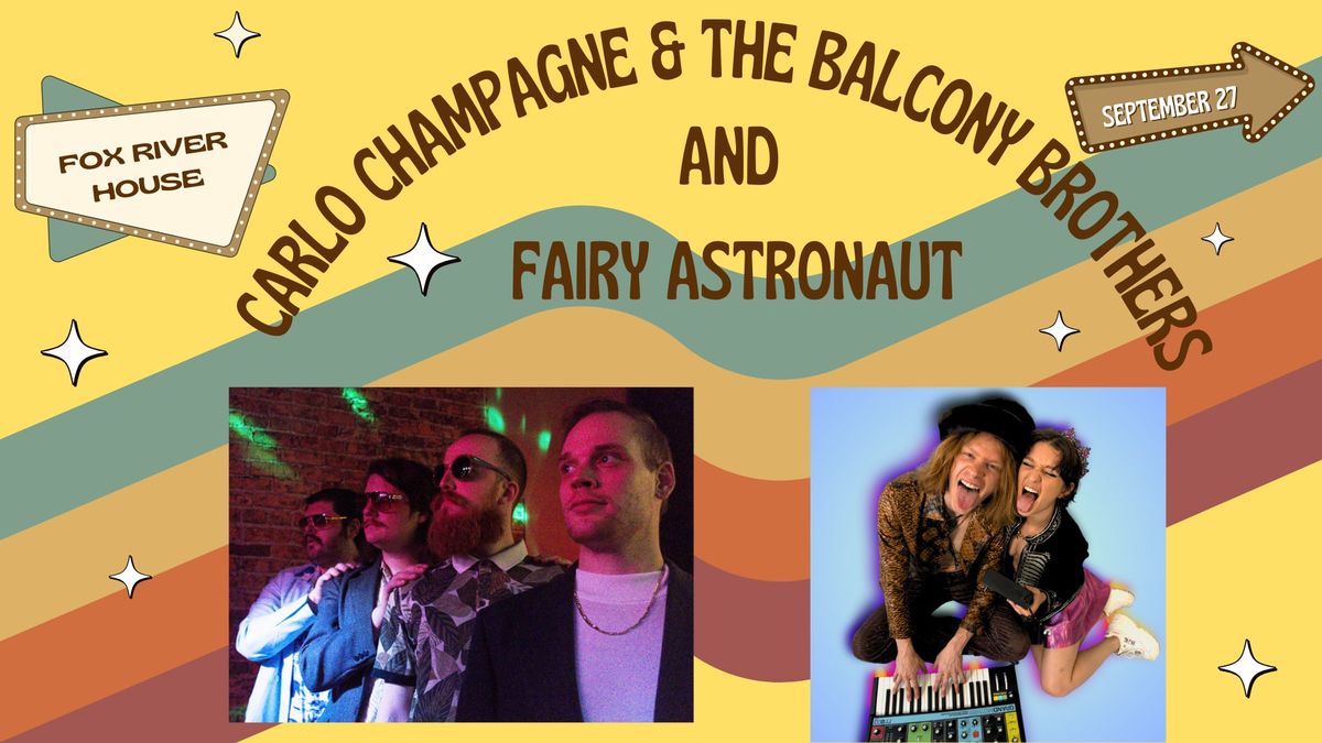 Carlo Champagne & The Balcony Brothers and Fairy Astronaut at Fox River House