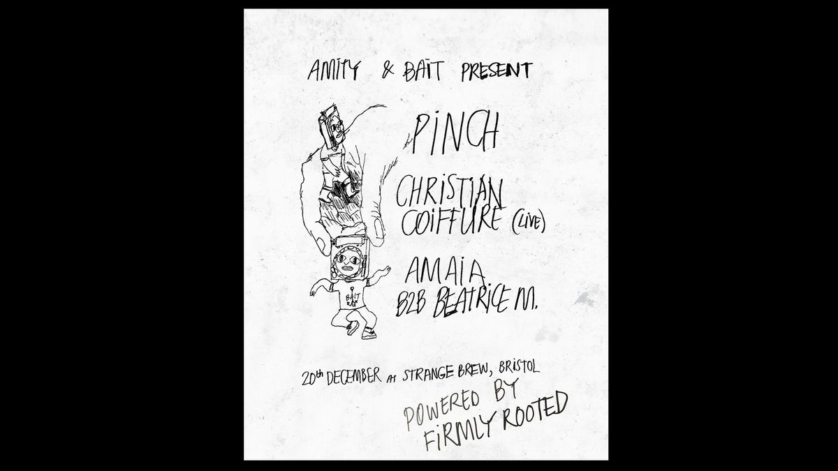 Amity & Bait at Strange Brew, Bristol: Pinch, Christian Coiffure (live), Amaia b2b Beatrice M. 