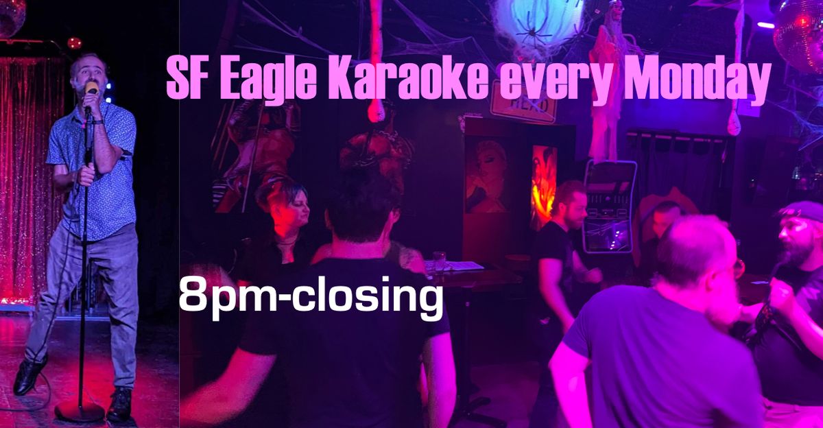SF Eagle Karaoke with Dana every Monday!