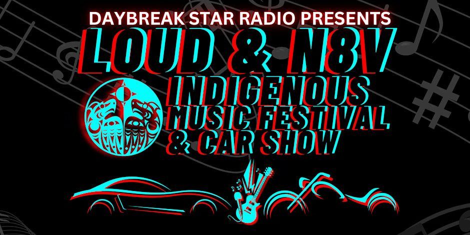 Loud & N8V Indigenous Music Festival & Car Show