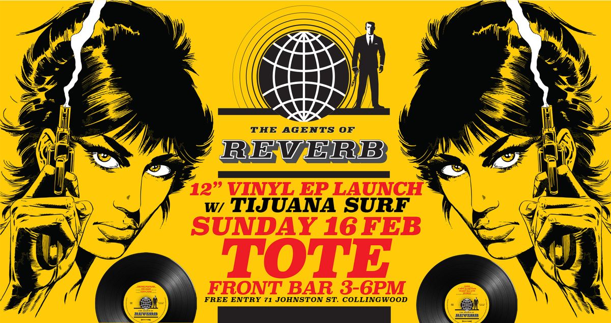 The Agents of Reverb 12" vinyl EP Launch w\/Tijuana Surf