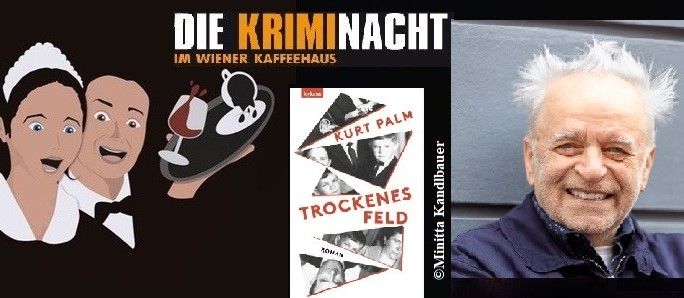 WIENER KRIMINACHT im Caf\u00e9 Korb mit "Stammgast" KURT PALM und seinem neuen Roman "Trockenes Feld"