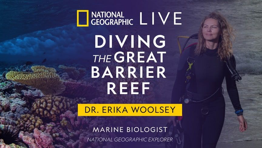 National Geographic Live - "Diving the Great Barrier Reef" with Dr. Erika Woolsey