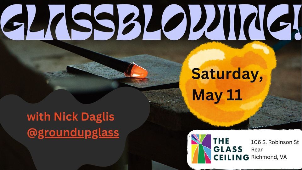 Glassblowing with Nick Daglis at the Glass Ceiling RVA