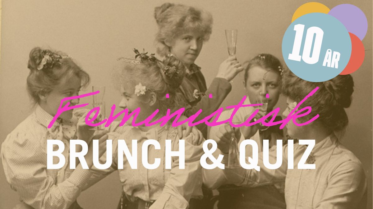 Fira KHM 10 \u00e5r - med feministisk brunch och quiz!