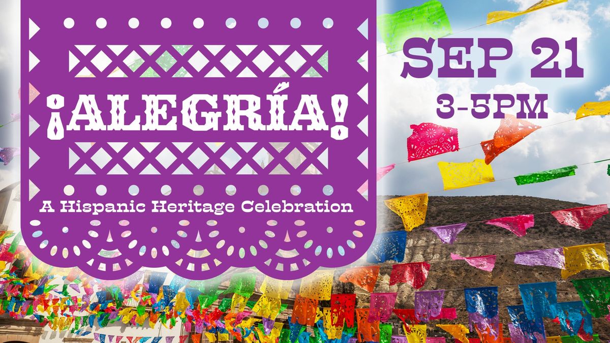 \u00a1Alegr\u00eda! A Hispanic Heritage Celebration