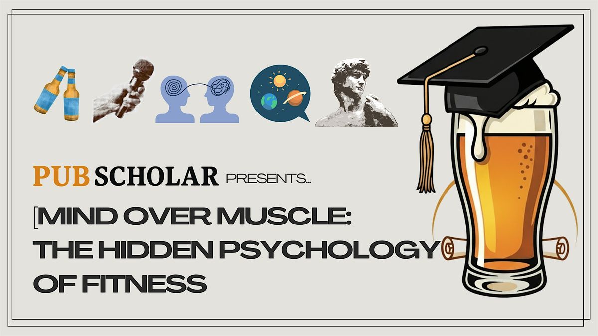 Pub Scholar - "Mind Over Muscle: The Hidden Psychology of Fitness"