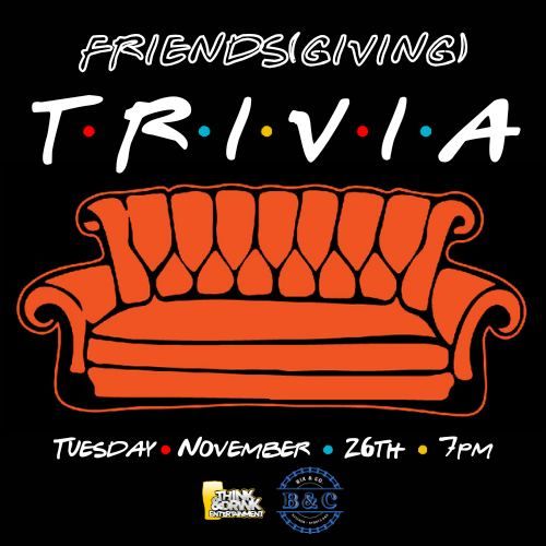 Friends(giving) Trivia Night @ Bix & Co. (West Des Moines, IA) \/ Tuesday, November 26th @ 7pm