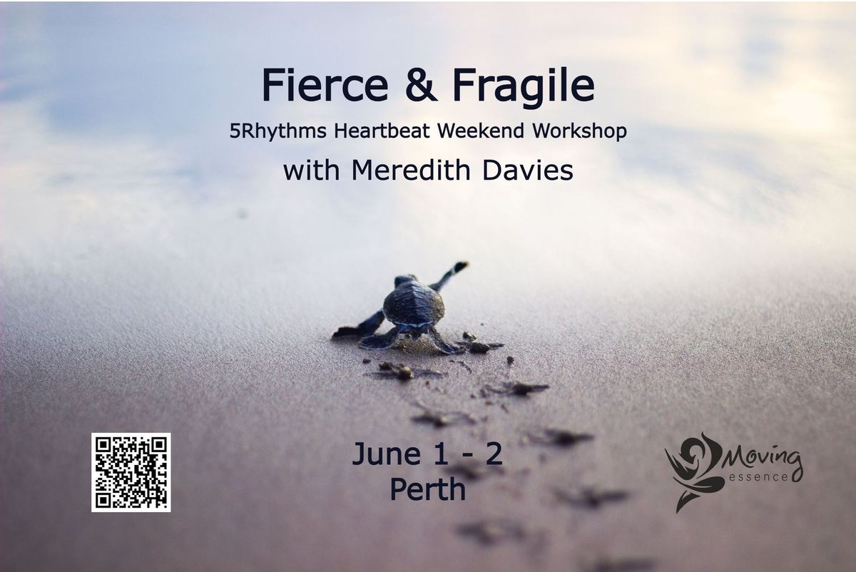 Fierce & Fragile 5Rhythms Heartbeat Weekend