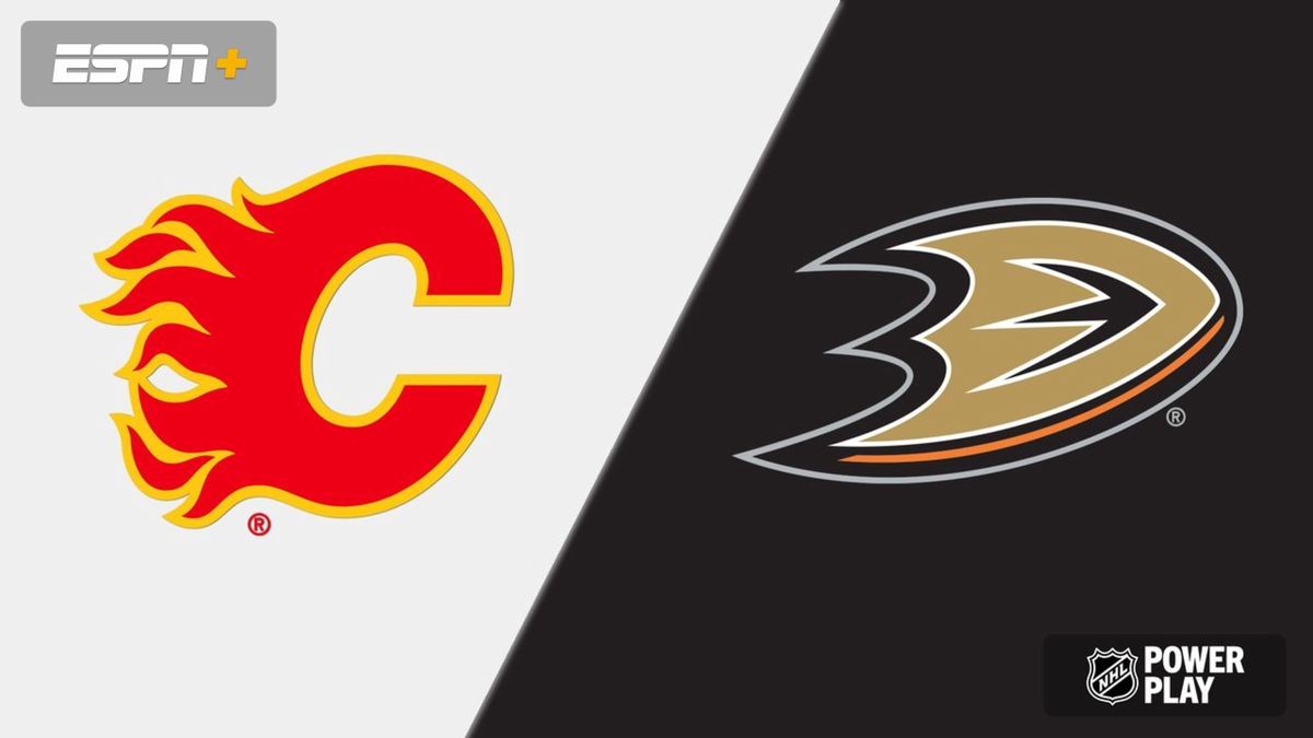 Anaheim Ducks at Calgary Flames