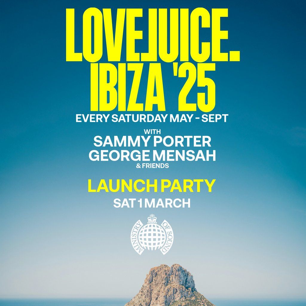 LoveJuice Ibiza Launch Party - Sat 1 March  Ministry Of Sound