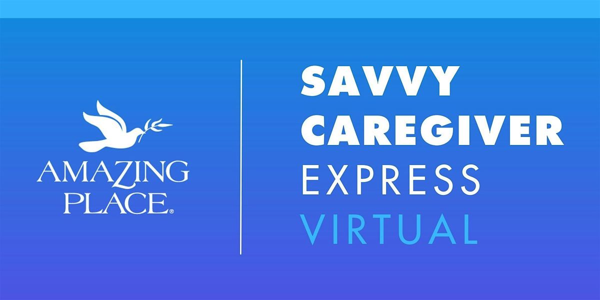 Dementia Class: Savvy Caregiver Express VIRTUAL 8\/11\/2026-8\/25\/2026