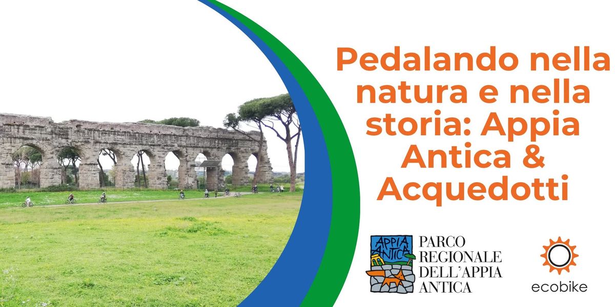 Pedalando nella natura e nella storia: Appia Antica & Acquedotti