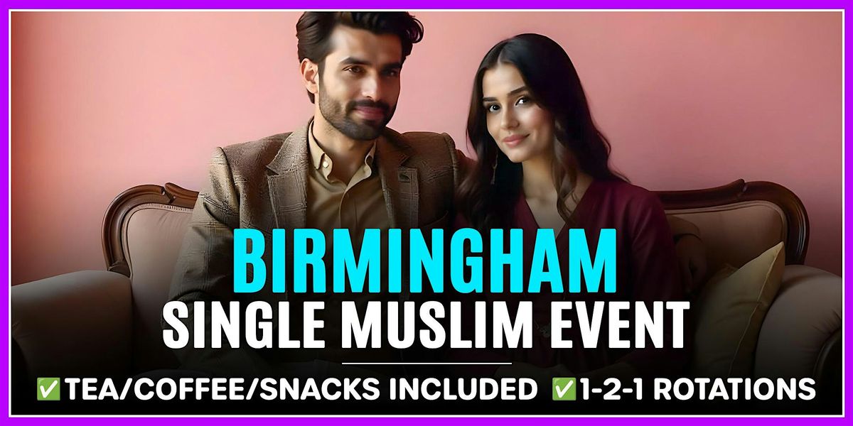 Single Muslim Marriage Events Birmingham.