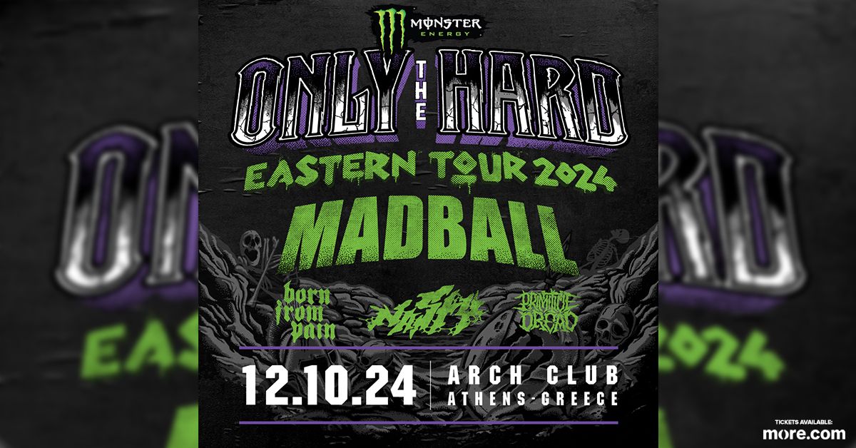 MADBALL (US) + NASTY (BE) + BORN FROM PAIN (NL) LIVE IN ATHENS