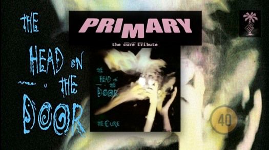 PriMary play The Cure's The Head On The Door Live! 40th Anniversary