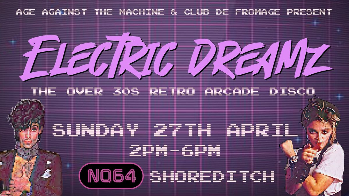 AATM presents Electric Dreamz: The Over 30s Retro Arcade Disco - Sun 27th April, 2pm-6pm