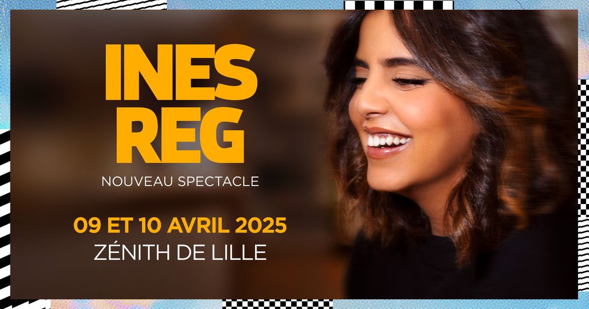 Ines Reg \u2022 On Est Ensemble \u2022 Mercredi 09 et Jeudi 10 Avril 2025 \u2022 Z\u00e9nith de Lille