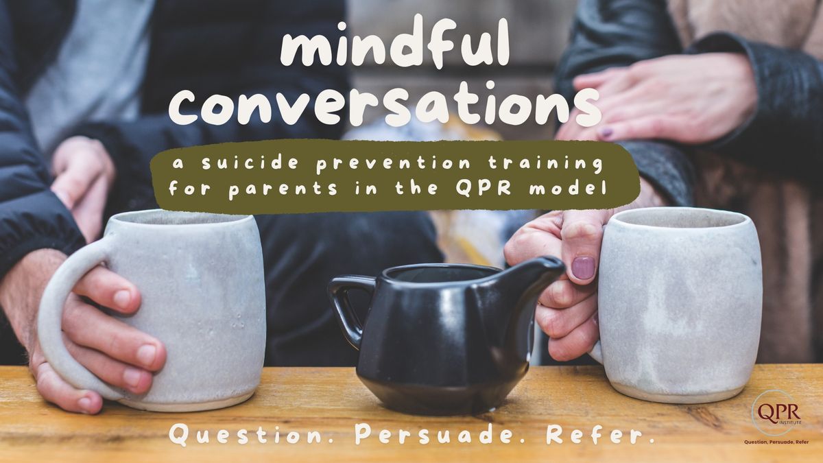 Mindful Conversations: A Suicide Prevention Training for Parents & Caregivers in the QPR