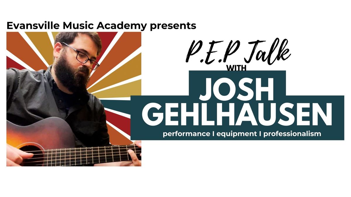 EMA Presents: P.E.P Talk with Josh Gehlhausen