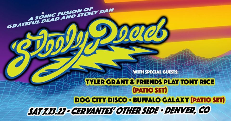Steely Dead w\/ Tyler Grant & Friends Play Tony Rice, Dog City Disco, Buffalo Galaxy