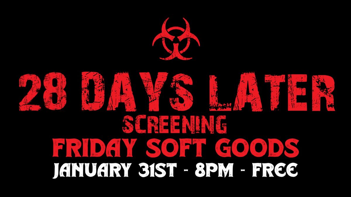 28 Days Later (2002) Screening at Friday Soft Goods