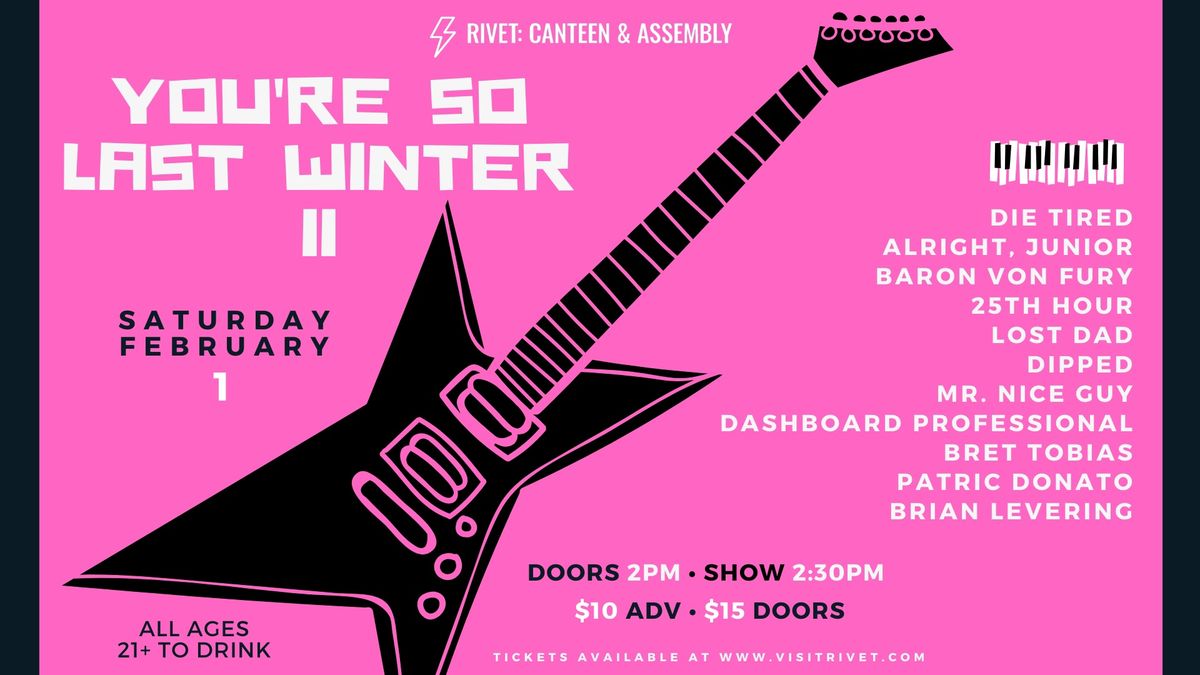 "You're So Last Winter ll" Festival - LIVE at Rivet!