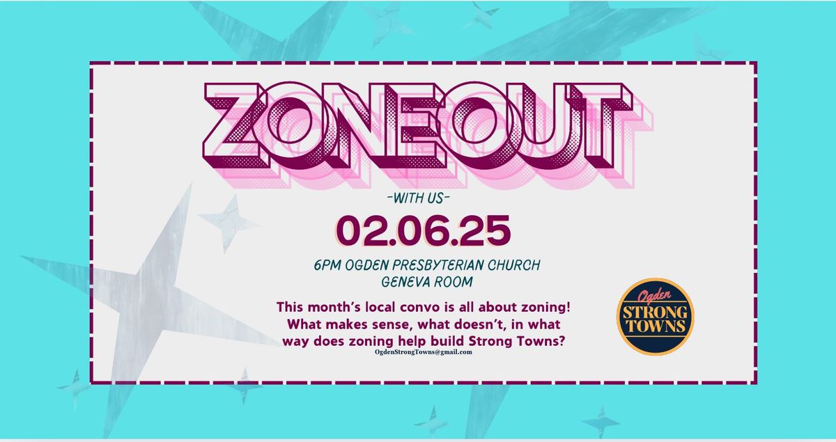 Zone out with Ogden Strong Towns!